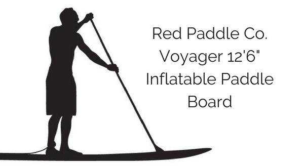 Red Paddle Co. Voyager 12’6″ Paddle Board Review
